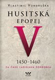 Husitská epopej V (1450 - 1460) - Vlastimil Vondruška - Kliknutím na obrázek zavřete